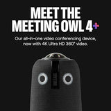 Meeting Owl 4+ 360-Degree, 4K Smart Video Conference Camera, Microphone, and Speaker (Automatic Focus, Zooming