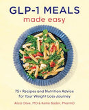 GLP-1 Meals Made Easy: 75+ Recipes and Nutrition Advice for Your Weight Loss Journey