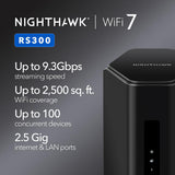 NETGEAR Nighthawk Tri-Band WiFi 7 Router (RS300) - Router Only, BE9300 Wireless Speed (up to 9.3 Gbps) - Covers up to 2,500 sq. ft., 100 Devices - Universally Compatible with ISPs - Free Expert Help